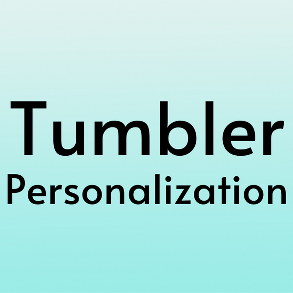 Tumbler Personalization +$15